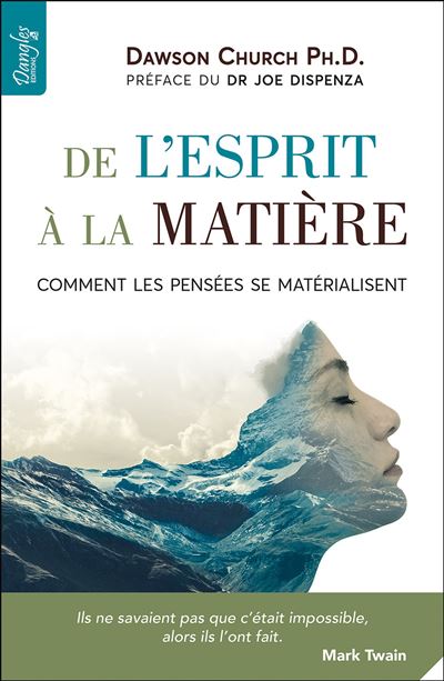 De l esprit a la matiere Comment les pensees se materialisent